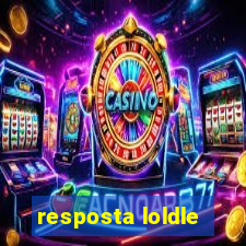 resposta loldle